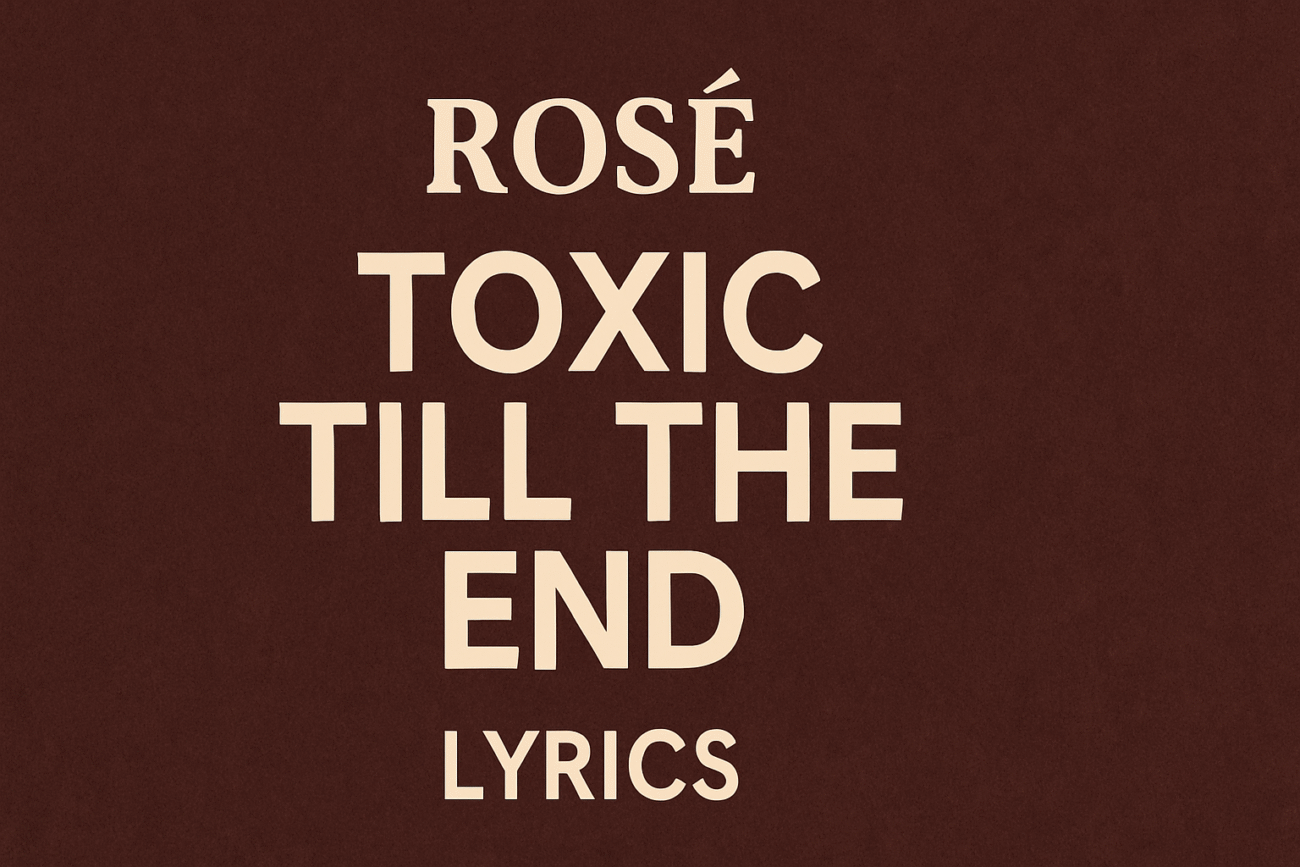 ROSE Toxic Till the End Song Lyrics