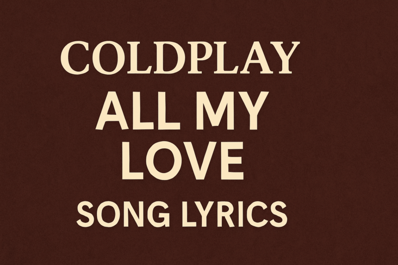 Coldplay All My Love Song Lyrics